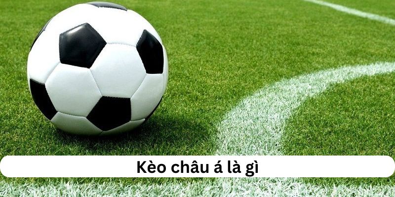 Khái niệm về kèo châu á